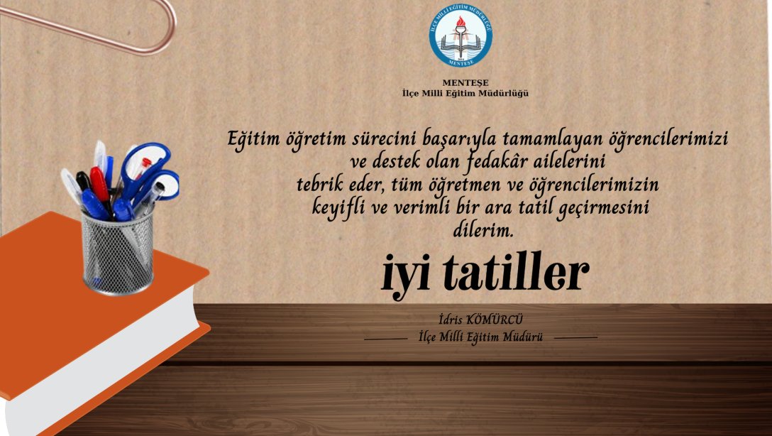 İlçe Milli Eğitim Müdürümüz Sn.İdris KÖMÜRCÜ'nün Ara Tatil Mesajı.